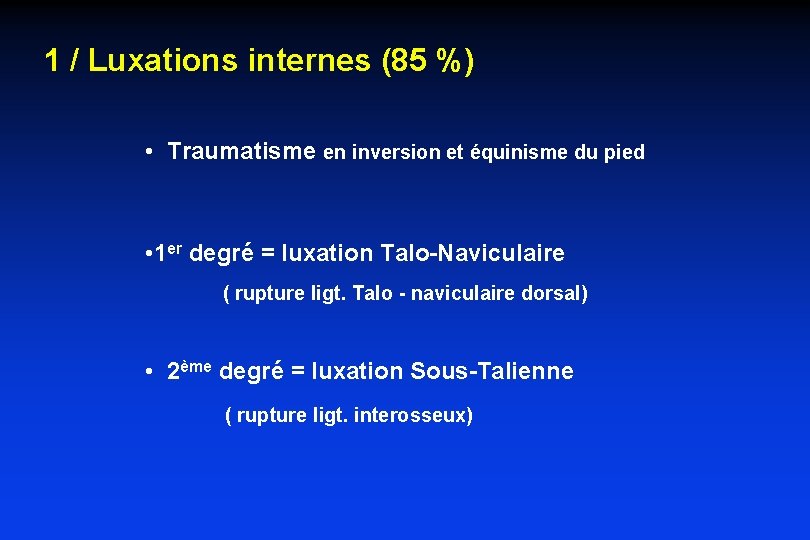 1 / Luxations internes (85 %) • Traumatisme en inversion et équinisme du pied