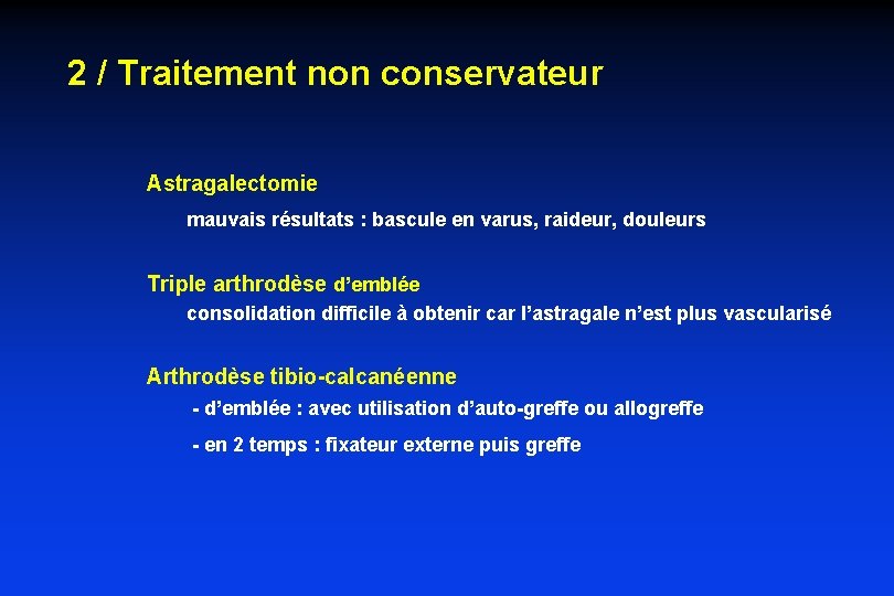 2 / Traitement non conservateur Astragalectomie mauvais résultats : bascule en varus, raideur, douleurs
