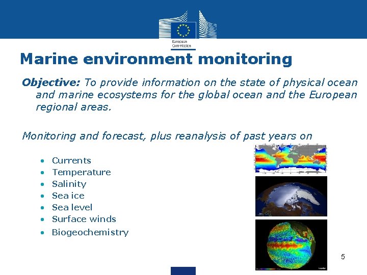 Marine environment monitoring Objective: To provide information on the state of physical ocean and