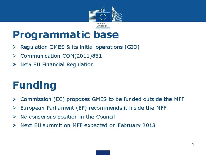 Programmatic base Ø Regulation GMES & its initial operations (GIO) Ø Communication COM(2011)831 Ø