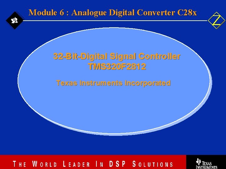 Module 6 : Analogue Digital Converter C 28 x 32 -Bit-Digital Signal Controller TMS