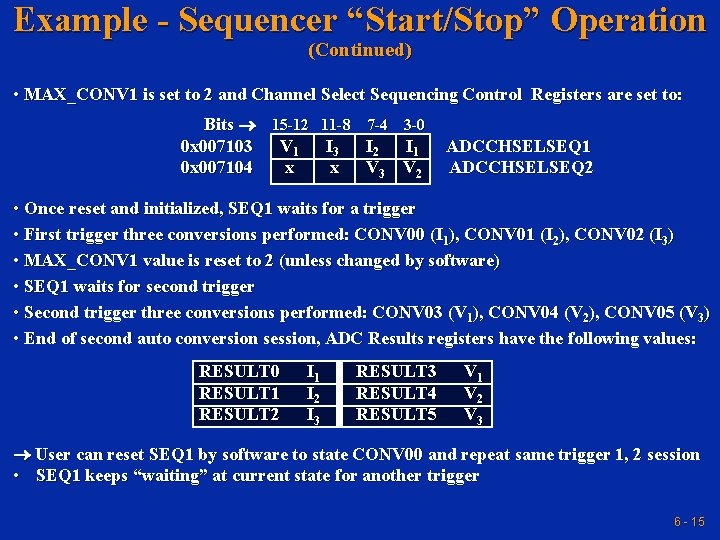 Example - Sequencer “Start/Stop” Operation (Continued) • MAX_CONV 1 is set to 2 and