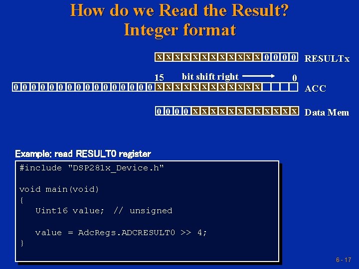 How do we Read the Result? Integer format x x x 0 0 RESULTx