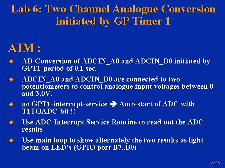 Lab 6: Two Channel Analogue Conversion initiated by GP Timer 1 AIM : u