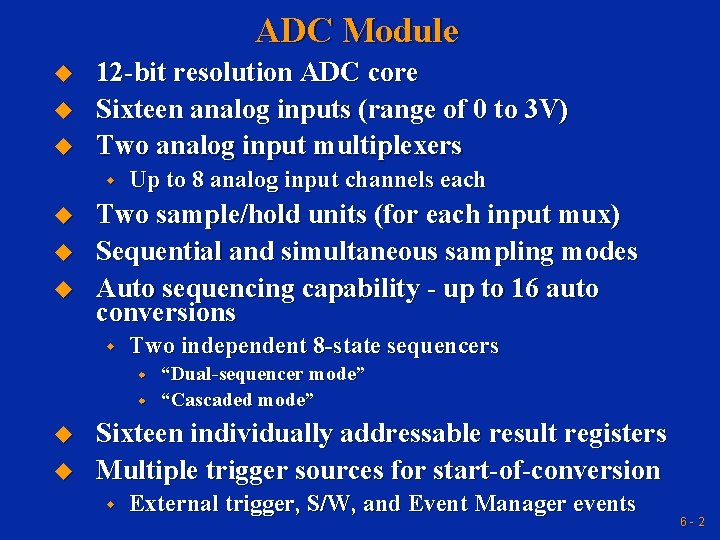 ADC Module u u u 12 -bit resolution ADC core Sixteen analog inputs (range