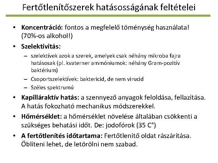 Fertőtlenítőszerek hatásosságának feltételei • Koncentráció: fontos a megfelelő töménység használata! (70%-os alkohol!) • Szelektivitás: