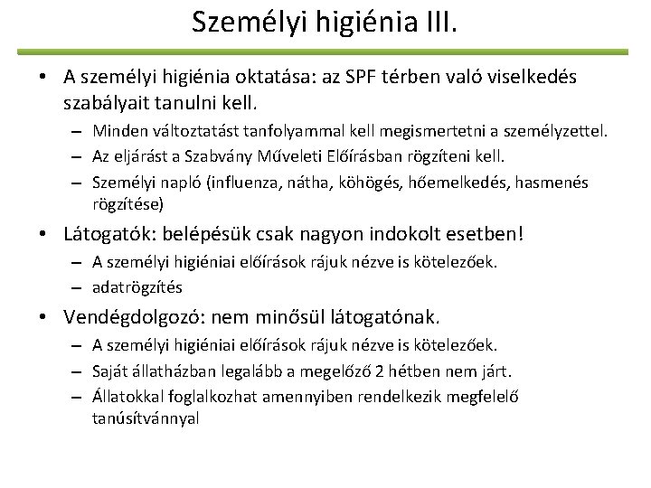 Személyi higiénia III. • A személyi higiénia oktatása: az SPF térben való viselkedés szabályait