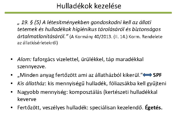 Hulladékok kezelése „ 19. § (5) A létesítményekben gondoskodni kell az állati tetemek és