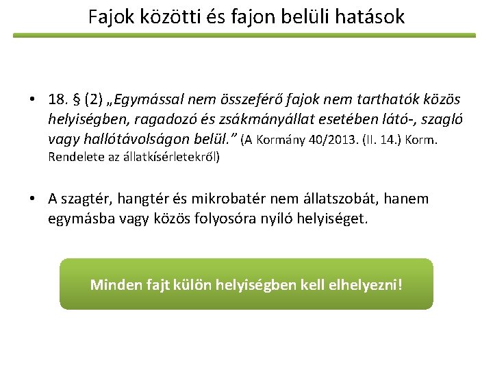 Fajok közötti és fajon belüli hatások • 18. § (2) „Egymással nem összeférő fajok