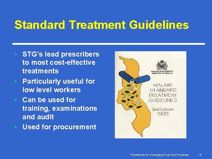 Standard Treatment Guidelines • STG’s lead prescribers to most cost-effective treatments • Particularly useful