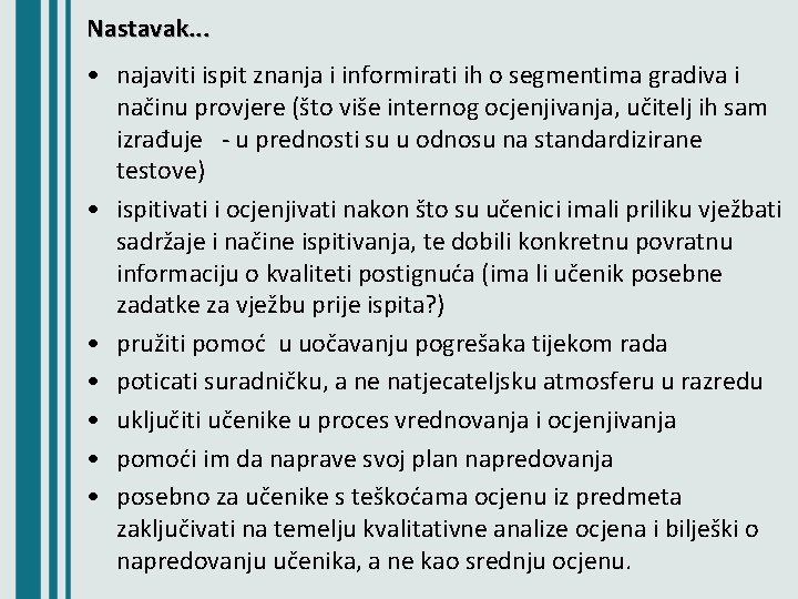 Nastavak. . . • najaviti ispit znanja i informirati ih o segmentima gradiva i