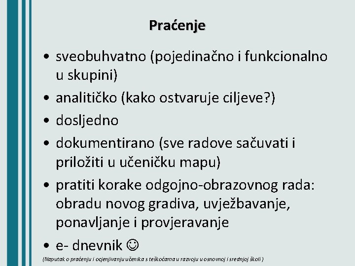 Praćenje • sveobuhvatno (pojedinačno i funkcionalno u skupini) • analitičko (kako ostvaruje ciljeve? )