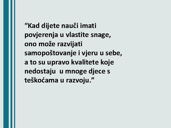 “Kad dijete nauči imati povjerenja u vlastite snage, ono može razvijati samopoštovanje i vjeru