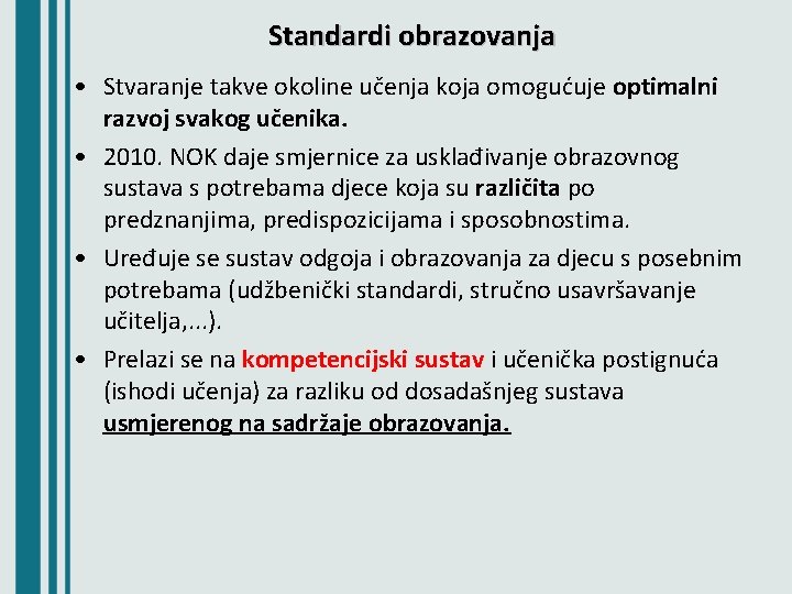 Standardi obrazovanja • Stvaranje takve okoline učenja koja omogućuje optimalni razvoj svakog učenika. •