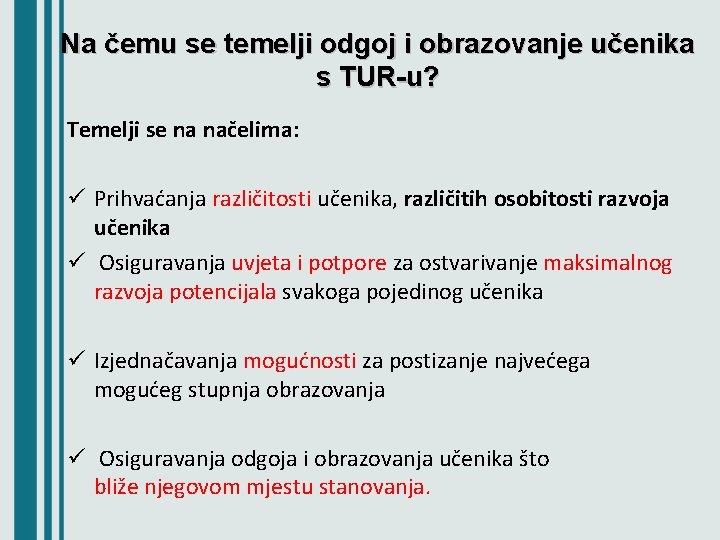 Na čemu se temelji odgoj i obrazovanje učenika s TUR-u? Temelji se na načelima: