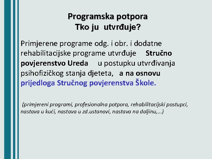 Programska potpora Tko ju utvrđuje? Primjerene programe odg. i obr. i dodatne rehabilitacijske programe