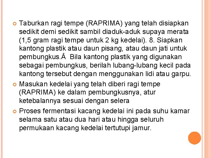 Taburkan ragi tempe (RAPRIMA) yang telah disiapkan sedikit demi sedikit sambil diaduk-aduk supaya merata