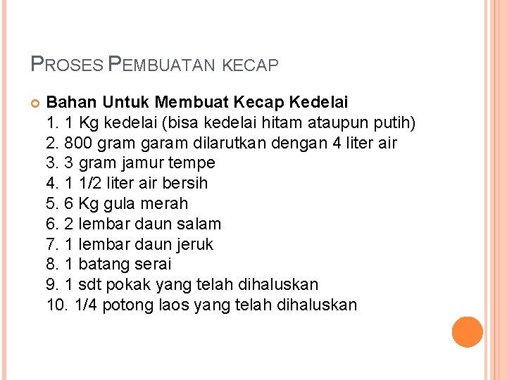 PROSES PEMBUATAN KECAP Bahan Untuk Membuat Kecap Kedelai 1. 1 Kg kedelai (bisa kedelai