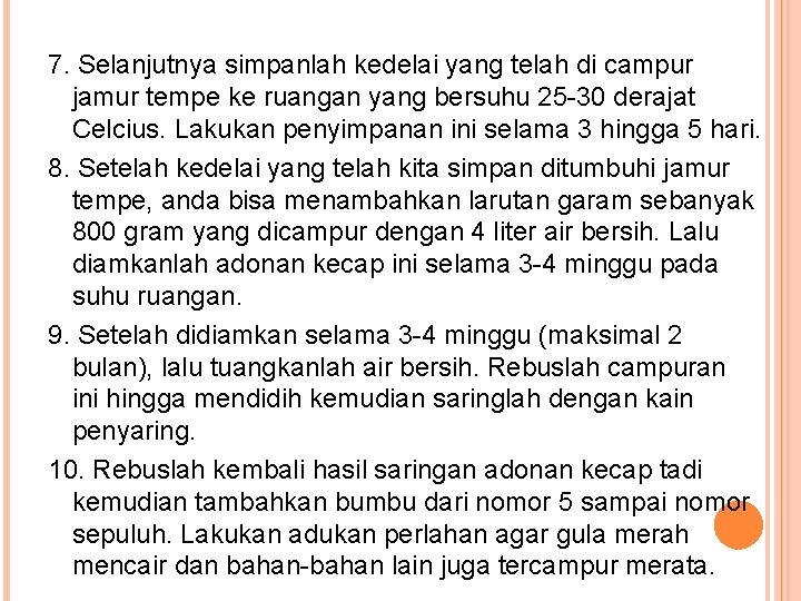 7. Selanjutnya simpanlah kedelai yang telah di campur jamur tempe ke ruangan yang bersuhu