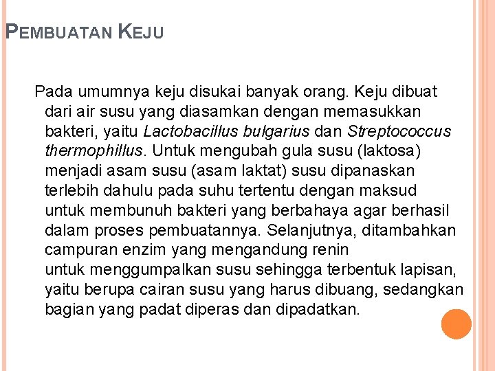 PEMBUATAN KEJU Pada umumnya keju disukai banyak orang. Keju dibuat dari air susu yang