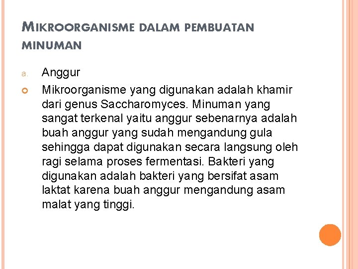 MIKROORGANISME DALAM PEMBUATAN MINUMAN a. Anggur Mikroorganisme yang digunakan adalah khamir dari genus Saccharomyces.