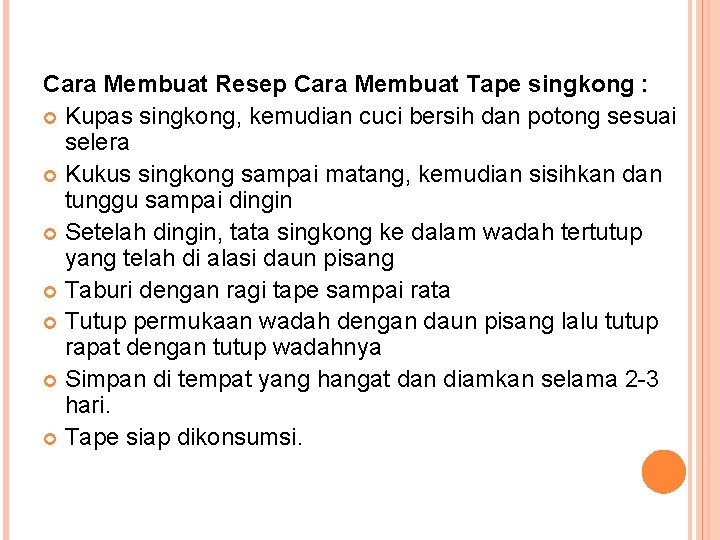 Cara Membuat Resep Cara Membuat Tape singkong : Kupas singkong, kemudian cuci bersih dan