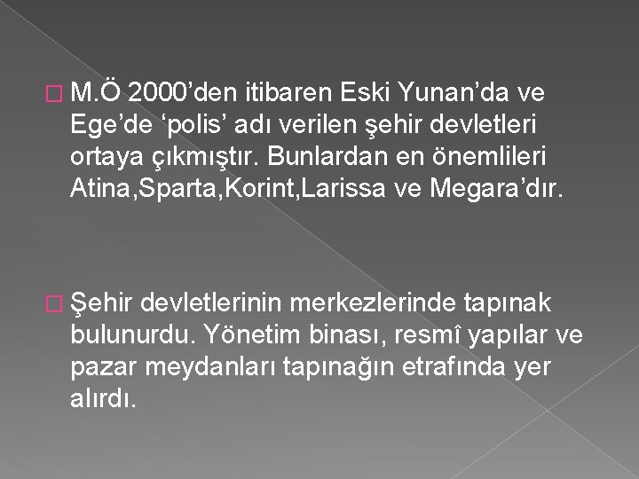 � M. Ö 2000’den itibaren Eski Yunan’da ve Ege’de ‘polis’ adı verilen şehir devletleri