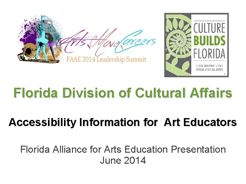 Florida Division of Cultural Affairs Accessibility Information for Art Educators Florida Alliance for Arts
