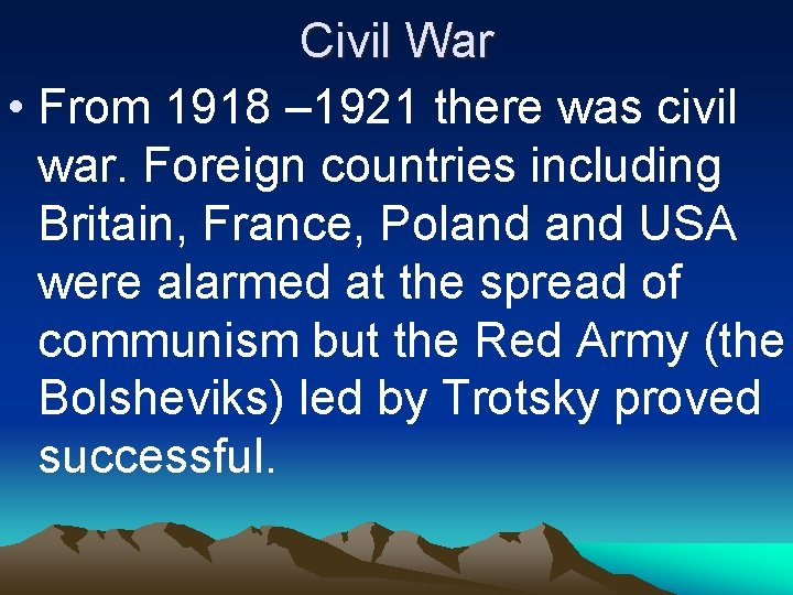 Civil War • From 1918 – 1921 there was civil war. Foreign countries including