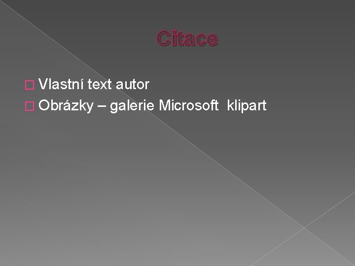 Citace � Vlastní text autor � Obrázky – galerie Microsoft klipart 