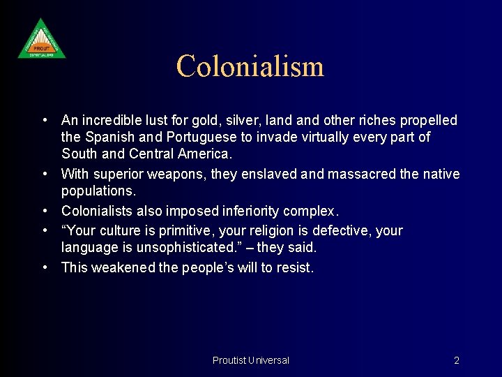 Colonialism • An incredible lust for gold, silver, land other riches propelled the Spanish