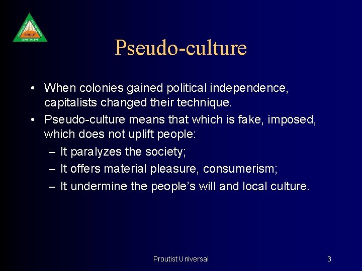 Pseudo-culture • When colonies gained political independence, capitalists changed their technique. • Pseudo-culture means