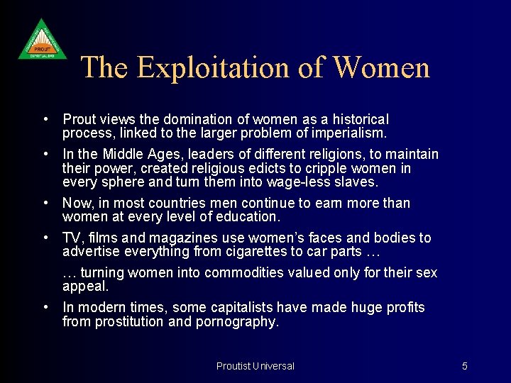 The Exploitation of Women • Prout views the domination of women as a historical