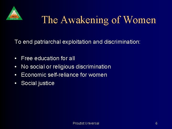 The Awakening of Women To end patriarchal exploitation and discrimination: • • Free education