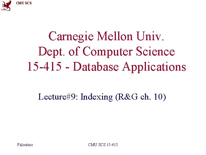 CMU SCS Carnegie Mellon Univ. Dept. of Computer Science 15 -415 - Database Applications