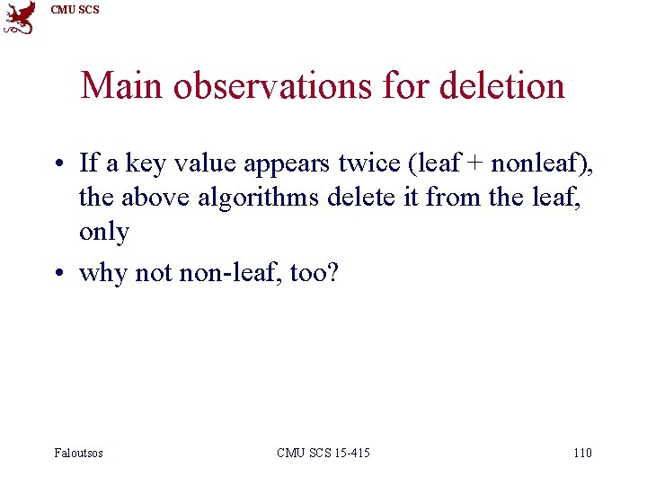 CMU SCS Main observations for deletion • If a key value appears twice (leaf