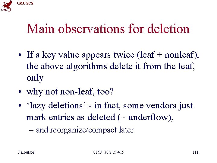 CMU SCS Main observations for deletion • If a key value appears twice (leaf