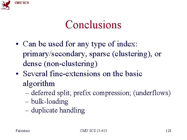 CMU SCS Conclusions • Can be used for any type of index: primary/secondary, sparse