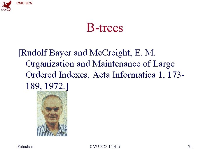 CMU SCS B-trees [Rudolf Bayer and Mc. Creight, E. M. Organization and Maintenance of