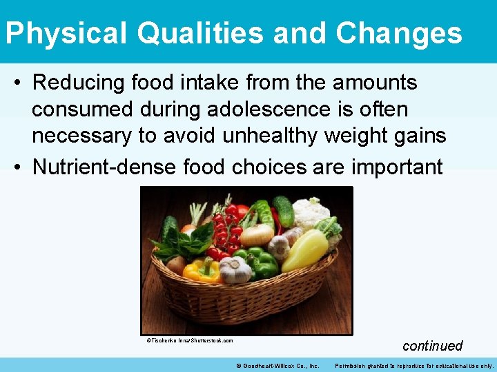 Physical Qualities and Changes • Reducing food intake from the amounts consumed during adolescence Physical Qualities and Changes • Reducing food intake from the amounts consumed during adolescence