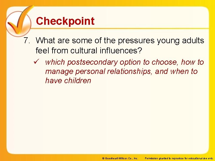 Checkpoint 7. What are some of the pressures young adults feel from cultural influences? Checkpoint 7. What are some of the pressures young adults feel from cultural influences?