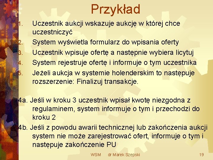 Przykład 1. 2. 3. 4. 5. Uczestnik aukcji wskazuje aukcję w której chce uczestniczyć