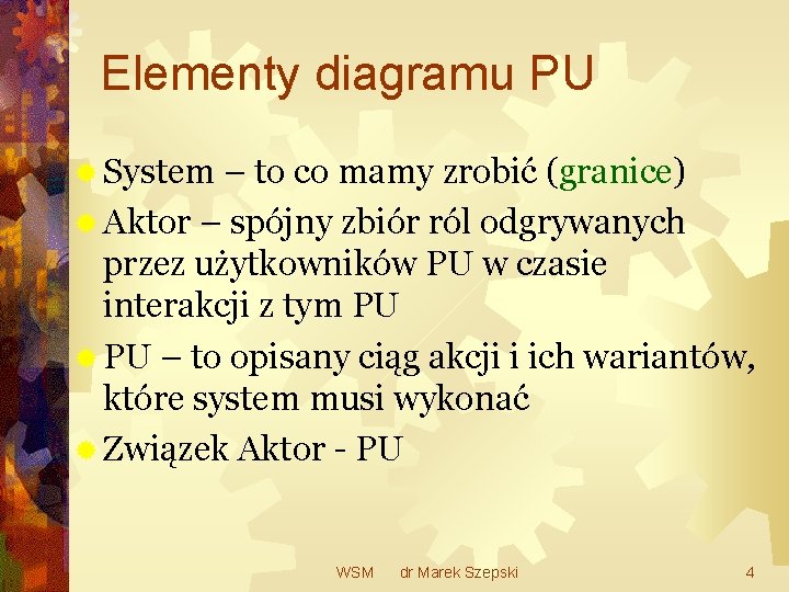 Elementy diagramu PU ® System – to co mamy zrobić (granice) ® Aktor –
