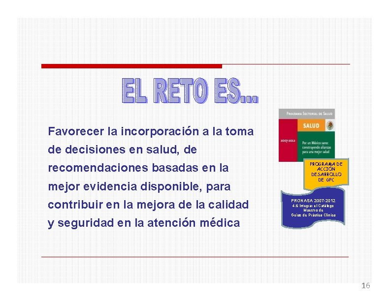 Favorecer la incorporación a la toma de decisiones en salud, de recomendaciones basadas en