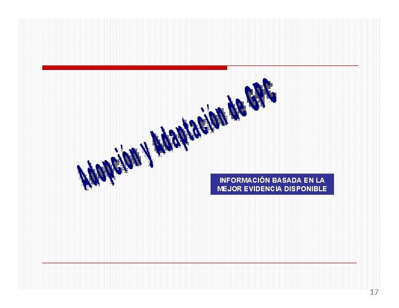 INFORMACIÓN BASADA EN LA MEJOR EVIDENCIA DISPONIBLE 17 