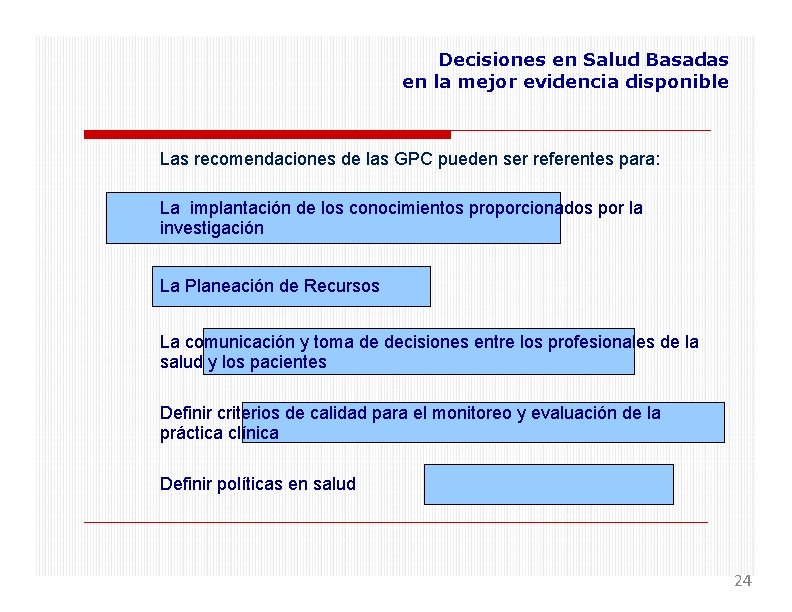 Decisiones en Salud Basadas en la mejor evidencia disponible Las recomendaciones de las GPC