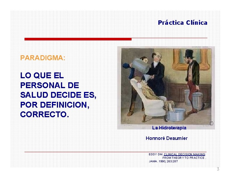 Práctica Clínica PARADIGMA: LO QUE EL PERSONAL DE SALUD DECIDE ES, POR DEFINICION, CORRECTO.