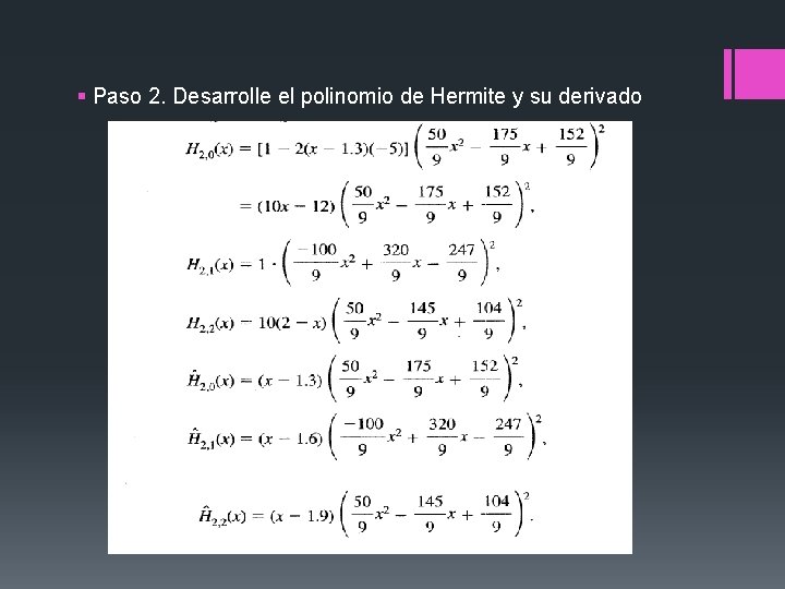 § Paso 2. Desarrolle el polinomio de Hermite y su derivado § Paso 2. Desarrolle el polinomio de Hermite y su derivado