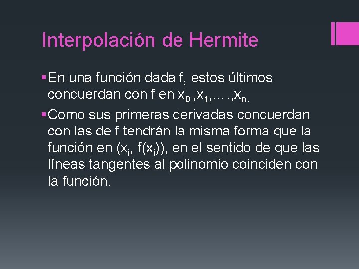 Interpolación de Hermite § En una función dada f, estos últimos concuerdan con f Interpolación de Hermite § En una función dada f, estos últimos concuerdan con f