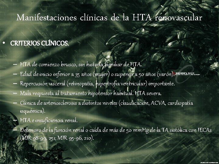 Manifestaciones clínicas de la HTA renovascular • CRITERIOS CLÍNICOS. – – – HTA de